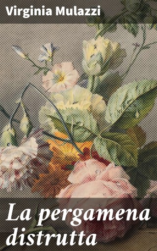 Portada del libro «La pergamena distrutta», de Virginia Mulazzi