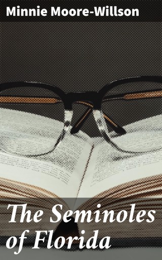Portada del libro «The Seminoles of Florida», de Minnie Moore-Willson