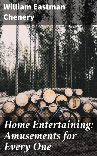 Home Entertaining: Amusements for Every One