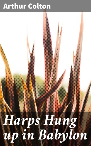 Harps Hung up in Babylon