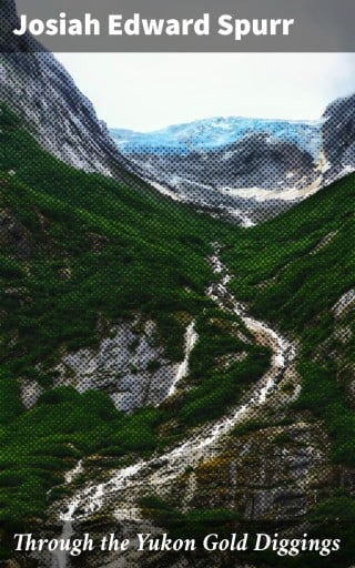 Through the Yukon Gold Diggings