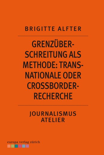 Grenzüberschreitung als Methode: Transnationale oder Crossborder-Recherche
