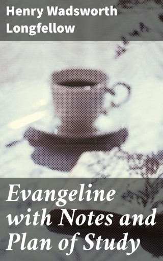 Evangeline with Notes and Plan of Study