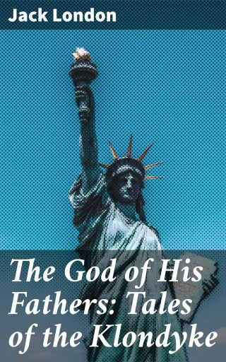 Portada del libro «The God of His Fathers: Tales of the Klondyke», de Jack London