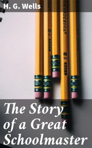 The Story of a Great Schoolmaster