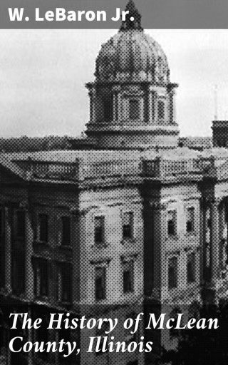 Portada del libro «The History of McLean County, Illinois», de W. LeBaron Jr.