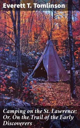 Camping on the St. Lawrence; Or, On the Trail of the Early Discoverers