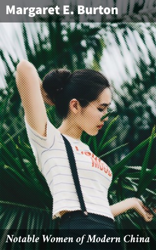 Notable Women of Modern China