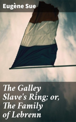 The Galley Slave's Ring; or, The Family of Lebrenn
