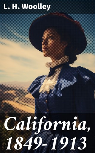 Portada del libro «California, 1849-1913», de L. H. Woolley