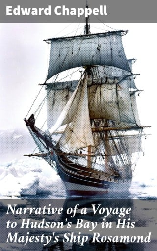 Narrative of a Voyage to Hudson's Bay in His Majesty's Ship Rosamond