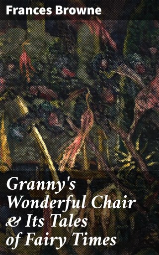 Granny's Wonderful Chair & Its Tales of Fairy Times