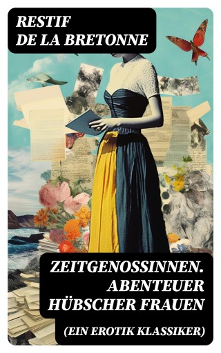 Zeitgenossinnen. Abenteuer hübscher Frauen (Ein Erotik Klassiker)