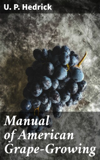 Manual of American Grape-Growing