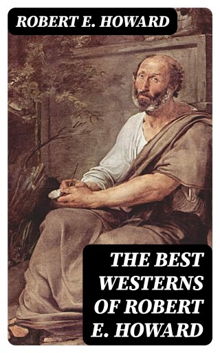 Portada del libro «The Best Westerns of Robert E. Howard», de Robert E. Howard