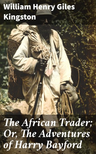 The African Trader; Or, The Adventures of Harry Bayford