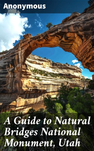 Portada del libro «A Guide to Natural Bridges National Monument, Utah», de Anonymous