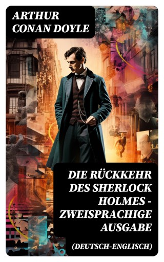 Portada del libro «Die Rückkehr des Sherlock Holmes - Zweisprachige Ausgabe (Deutsch-Englisch)», de Arthur Conan Doyle