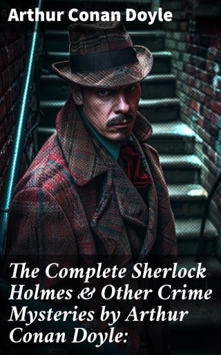 Portada del libro «The Complete Sherlock Holmes & Other Crime Mysteries by Arthur Conan Doyle:», de Arthur Conan Doyle