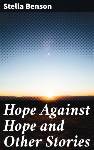Hope Against Hope and Other Stories