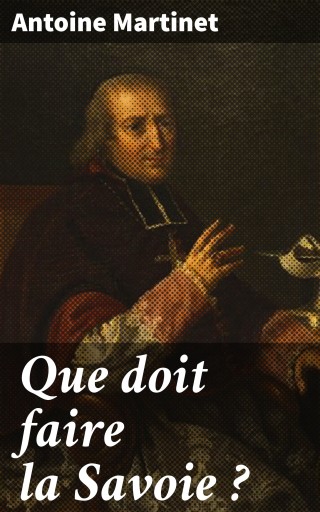 Portada del libro «Que doit faire la Savoie ?», de Antoine Martinet