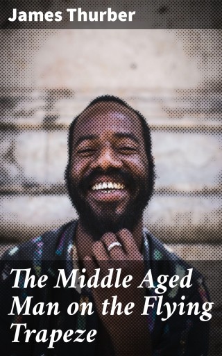 The Middle Aged Man on the Flying Trapeze