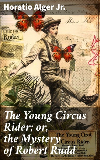 The Young Circus Rider; or, the Mystery of Robert Rudd