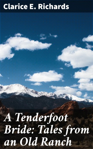 A Tenderfoot Bride: Tales from an Old Ranch