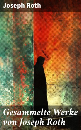 Gesammelte Werke von Joseph Roth
