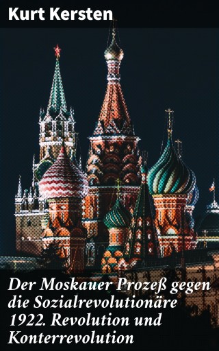 Der Moskauer Prozeß gegen die Sozialrevolutionäre 1922. Revolution und Konterrevolution
