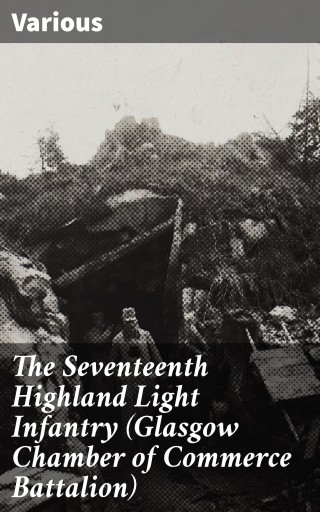 The Seventeenth Highland Light Infantry (Glasgow Chamber of Commerce Battalion)