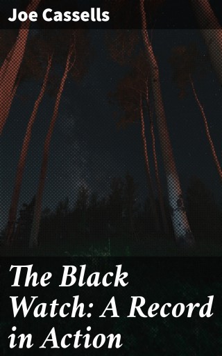 The Black Watch: A Record in Action