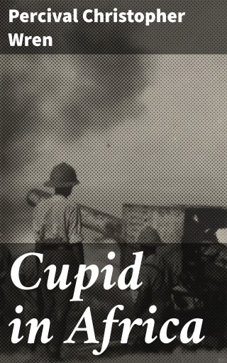 Portada del libro «Cupid in Africa», de Percival Christopher Wren