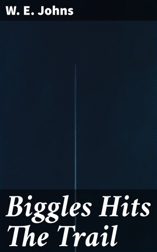 Biggles Hits The Trail