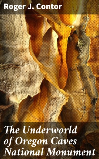 Portada del libro «The Underworld of Oregon Caves National Monument», de Roger J. Contor