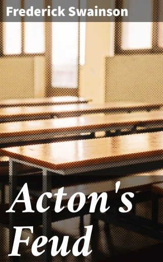 Portada del libro «Acton's Feud», de Frederick Swainson