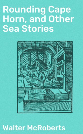 Rounding Cape Horn, and Other Sea Stories