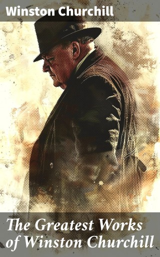 The Greatest Works of Winston Churchill