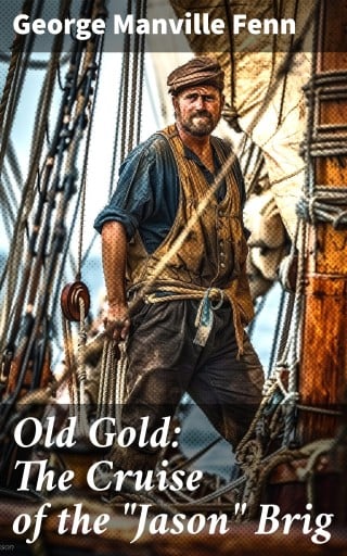 Old Gold: The Cruise of the "Jason" Brig