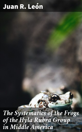 The Systematics of the Frogs of the Hyla Rubra Group in Middle America