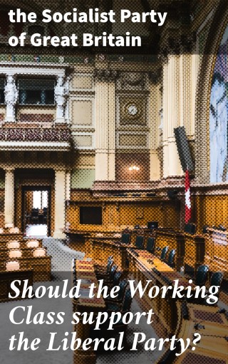 Should the Working Class support the Liberal Party?