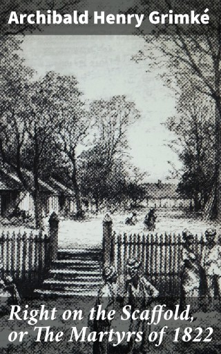 Right on the Scaffold, or The Martyrs of 1822