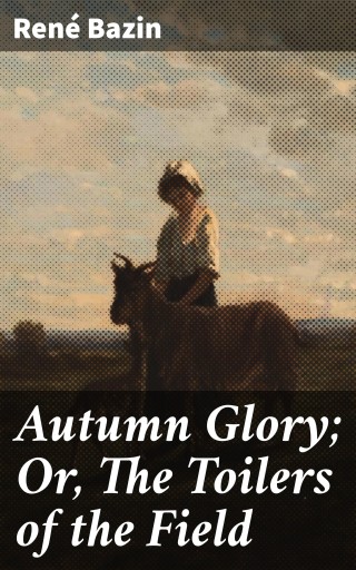 Autumn Glory; Or, The Toilers of the Field
