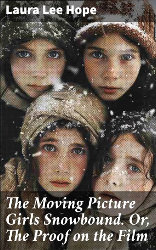 The Moving Picture Girls Snowbound. Or, The Proof on the Film
