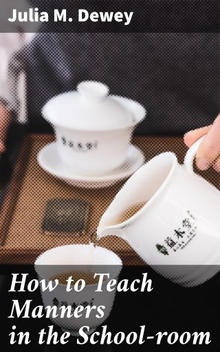 How to Teach Manners in the School-room