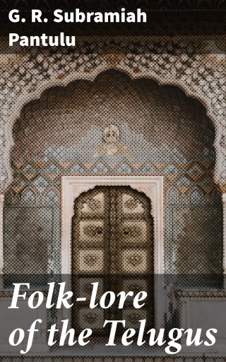 Folk-lore of the Telugus