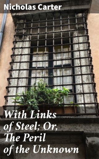 With Links of Steel; Or, The Peril of the Unknown