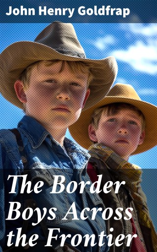 The Border Boys Across the Frontier
