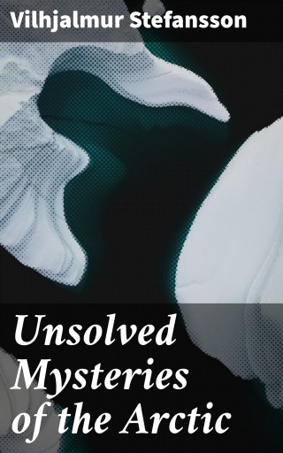 Unsolved Mysteries of the Arctic