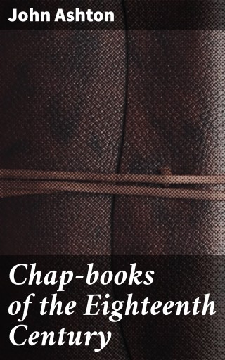 Chap-books of the Eighteenth Century